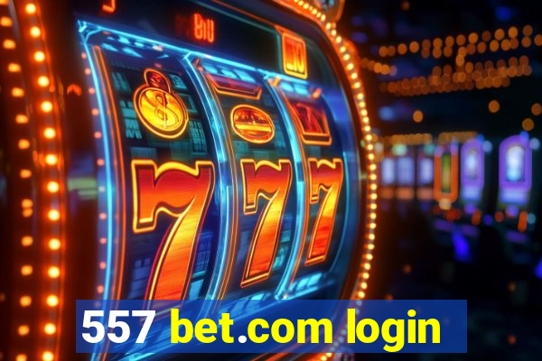 557 bet.com login